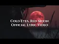 Download Lagu Cold Eyes, Red Moon (Official Lyric Video)