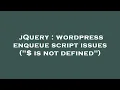 jQuery wordpress enqueue script issues is not defined