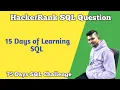 15 Days of Learning SQL Hackerrank Question