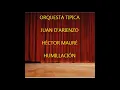 JUAN D'ARIENZO - HÉCTOR MAURÉ - HUMILLACIÓN - TANGO - 1941