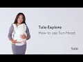 How to use the Sun Hood Tula Explore Baby Carrier