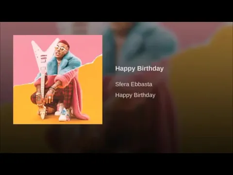 Download MP3 Happy birthday. Sfera ebbasta