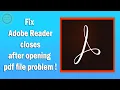 Fix Adobe Reader closes after opening pdf file problem