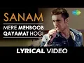 Lagu Mere Mehboob Qayamat Hogi | मेरे मेहबूब क़यामत होगी | Lyrical | SANAM