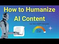 How to Humanize AI Content Without Getting Caught 2025