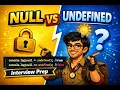 JavaScript Null vs Undefined Explained Interview Prep
