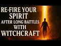Lagu Prayer To RE-Fire Your Spirit After Long Battles With Witchcraft || Anointing Prayer 
