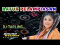 Lagu BATUR PELAMPIASAN - CUS AMANDA // DJ TARLING REMIX