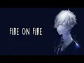 Download Lagu Nightcore - Fire on Fire - (Lyrics)