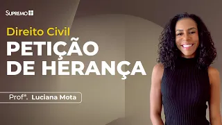 PETIÇÃO DE HERAÇA | Prof. Luciana Mota