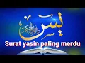 Download Lagu SURAH YASIN PALING MERDU || Muhammad Thaha Al Junayd