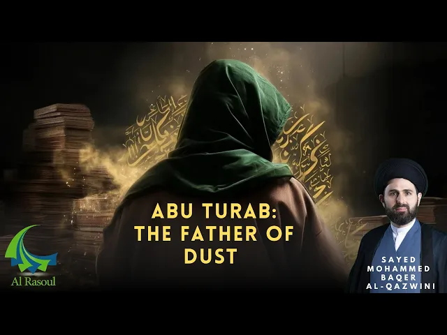 Abu Turab: The Father of Dust - Sayed Mohammed Baqer Al-Qazwini