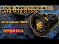DJ SHOLAWAT TERBARU 2023 AL AQILU, TOHURULQOLBI, FULL BASS COCOK BUAT CEK SOUND HAJATAN.