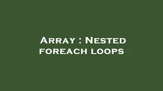 Array Nested foreach loops