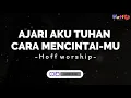 Download Lagu AJARI AKU TUHAN CARA MENCINTAI-MU | Hoff worship