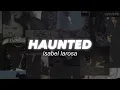 isabel larosa - haunted // [ sped up - lyrics ]