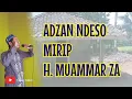 Download Lagu ADZAN MIRIP H. MUAMMAR ZA || ADZAN MAGHRIB IRAMA ROST TERLANTANG