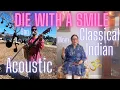 Download Lagu Mom \u0026 Son Cover ‘Die With A Smile’ (+ Indian Classical Music 🕉️) #brunomars #ladygaga #acousticcover