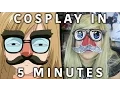 Cosplay in 5 Minutes