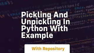 pickling and unpickling in python with example
