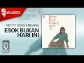 Download Lagu Hetty Koes Endang - Esok Bukan Hari Ini (Official Karaoke Video)