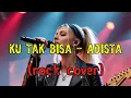 Download Lagu KU TAK BISA - ADISTA (ROCK COVER AI) JALUR BUNYI