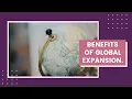 BENEFITS OF GLOBAL EXPANSION