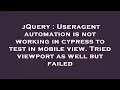 jQuery Useragent automation is not working in cypress to test in mobile view Tried viewport as we