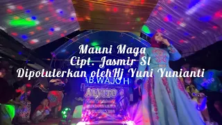 Download Mauni Maga - Voc. Hj Yuni Yunianti Cipt. Jasmir Sl MP3