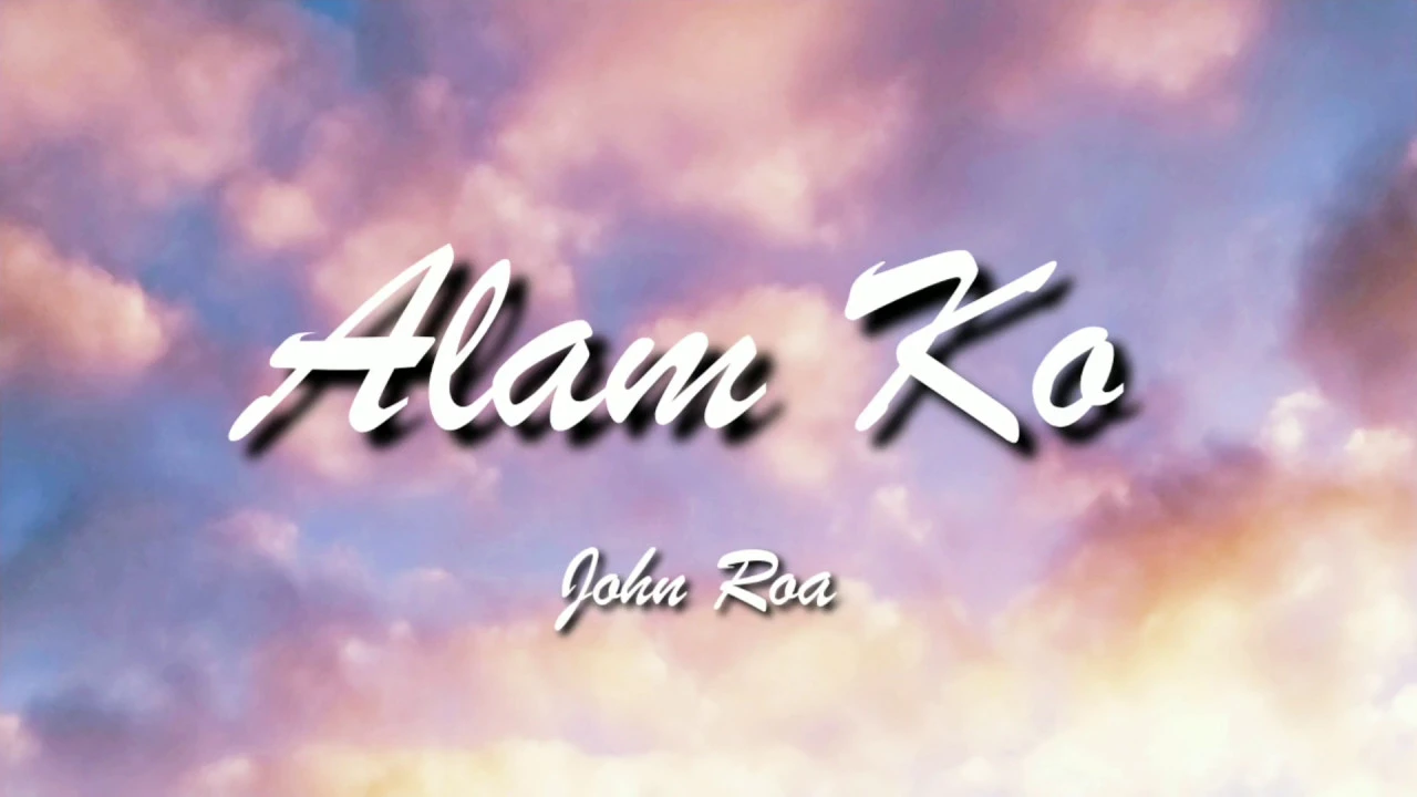 John Roa - Alam Ko (Lyrics)