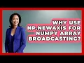 Why Use Np newaxis For NumPy Array Broadcasting - Python Code School