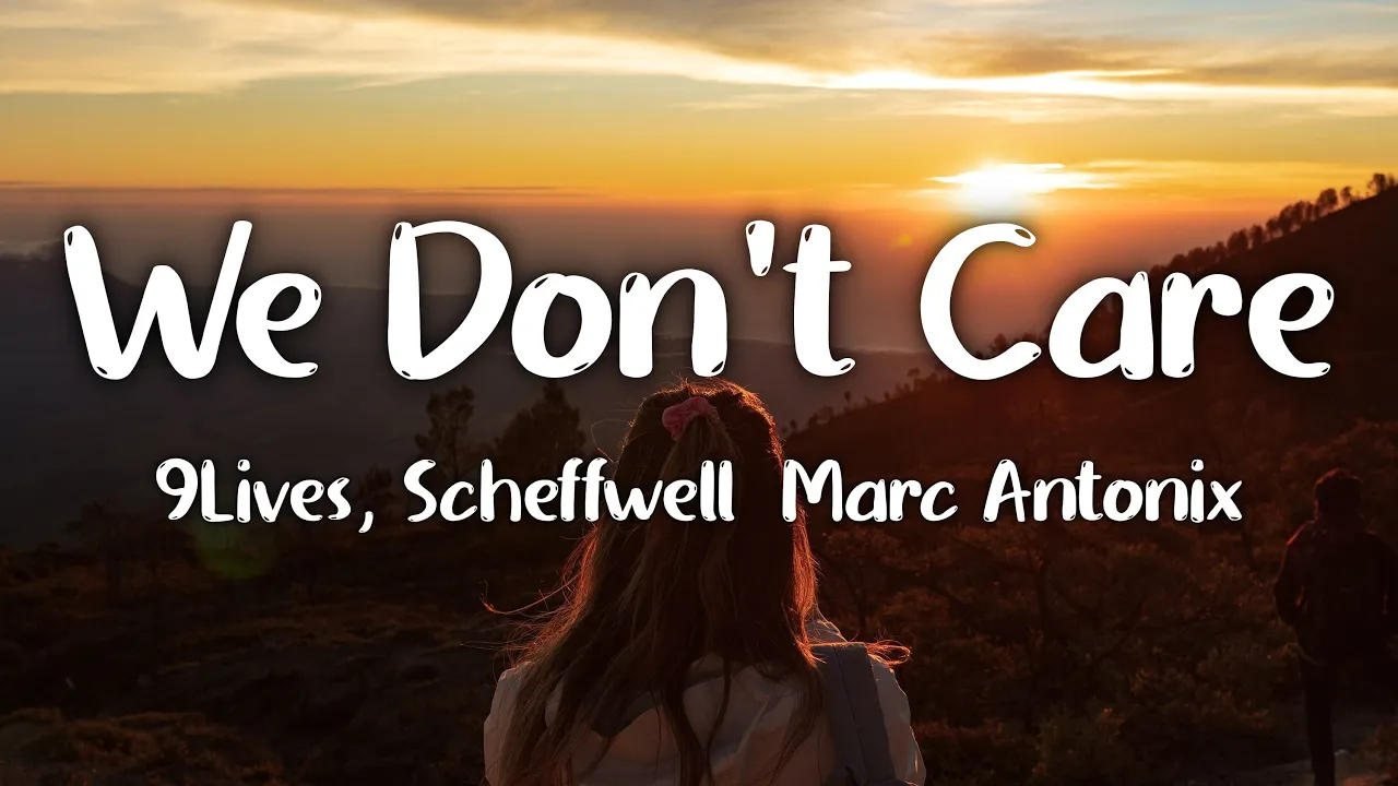 9Lives, Scheffwell & Marc Antonix - We Don't Care (Lyrics)