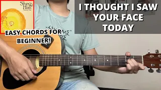 i thought i saw your face today she u0026 him guitar tutorial no capo easy chords for beginner 