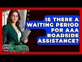 Is There A Waiting Period For AAA Roadside Assistance - Auto Coverage Explained