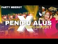 Download Lagu DJ PENIPU ALUS X TAMBAH PEDOT || PARTY X MBEROT TERBARU