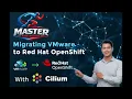 Migrating VMware to Red Hat OpenShift Virtualization with Cilium