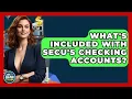 What s Included With SECU s Checking Accounts - Ask Your Bank Teller