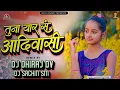 Tuna Yaar Sa Aadiwasi | Actopad Mix Dj DHIRAJ DJ Sachin Jamner | 2022 @singerravikhare1157