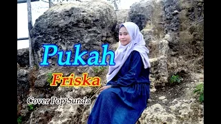 Download PUKAH (Yayan Jatnika) - Friska # Pop Sunda # Cover MP3