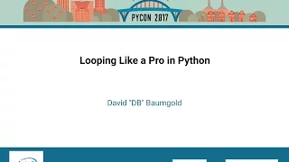 David DB Baumgold Looping Like a Pro in Python PyCon 2017