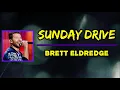 Brett Eldredge - Sunday Drive (Lyrics)