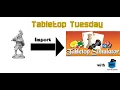 Tabletop Tuesday - How to Import figurines in Tabletop Simulator