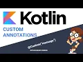 Kotlin Custom Annotations in 15 minutes