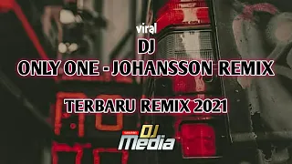 Download NEW DJ ONLY ONE - AXEL JOHANSSON SLOW BASS 2021 versi ANGKLUNG (DJmedia) MP3