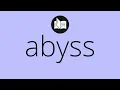 What ABYSS means Meaning of ABYSS abyss MEANING abyss DEFINITION