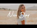 Download Lagu Nice Day ❤ Acoustic/Indie/Pop/Folk playlist full of positive energy