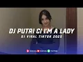 Download Lagu DJ PUTRI CI I'M A LADY X MELODI TERBARU DJ VIRAL DI TIKTOK