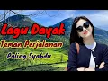 Download Lagu Lagu Dayak Teman perjalanan Paling Syahdu 