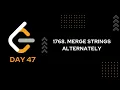 DAY 47 1768 Merge Strings Alternately LeetCode 1768 JAVA