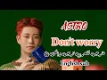 Download Lagu Astro Don’t Worry eng sub \u0026 Arabic sub | مترجم بالعربي